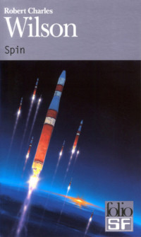 Robert Charles Wilson — La trilogie de Spin (Tome 1) - Spin