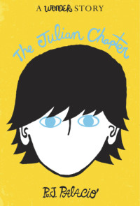 R. J. Palacio — The Julian Chapter: A Wonder Story