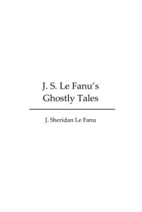 Fanu, J Sheridan Le — Ghostly Tales