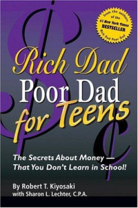 Kiyosaki Robert T; Lechter Sharon L — Rich Dad Poor Dad for Teens: The Secrets About Money--That You Don't Learn in School!
