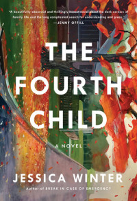 Jessica Winter — The Fourth Child: A Novel