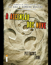 Pittacus Lore — A ascensão dos Nove (Os legados de Lorien Livro 3)