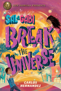 Carlos Hernandez — Sal and Gabi Break the Universe