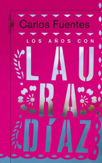 Fuentes Carlos — Los años con Laura Díaz