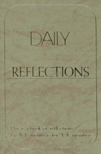 A.A. — Daily reflections: a book of reflections by A. A. members for A. A. members