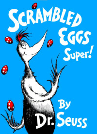 Seuss Dr — Scrambled Eggs Super