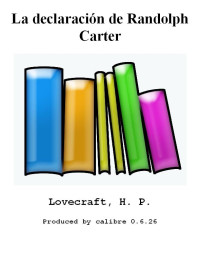 Lovecraft, H P — La declaracion de Randolph Carter