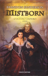 Sanderson Brandon — Mistborn. L'ultimo impero vol. 1