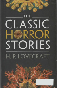 Lovecraft, Howard Phillips — The Classic Horror Stories