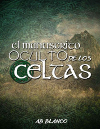 Blanco, A B — El manuscrito oculto de los celtas
