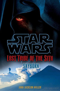 Miller, John Jackson — Star Wars Lost Tribe of the Sith Skyborn