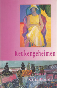 Katie Fforde — Keukengeheimen