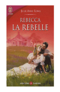 Long, Julie Anne — Rebecca la rebelle