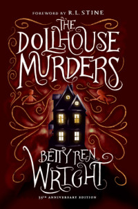 Wright, Betty Ren — The Dollhouse Murders (35th Anniversary Edition)