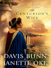 Bunn Davis; Oke Janette — The Centurions Wife (Acts of Faith #1)