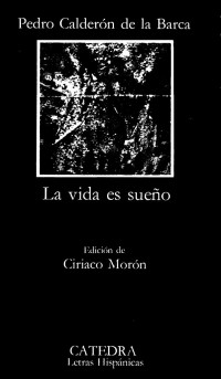 Pedro Calderón de la Barca; Edición de Ciriaco Morón Arroyo — La vida es sueño
