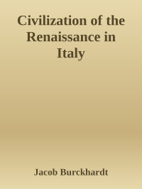 Burckhardt Jacob — Civilization of the Renaissance in Italy