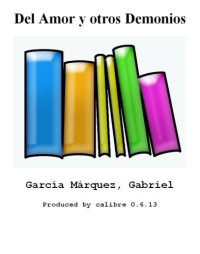 Gabriel, Garcia Marquez — Del Amor y otros Demonios