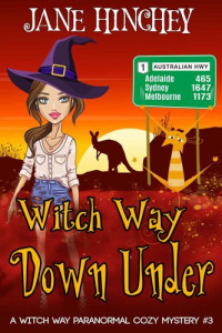 Jane Hinchey — Witch Way Down Under (Witch Way Mystery 3)