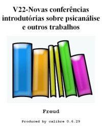 Freud Sigmund — novas conferencias introdutorias sobre psicanalise e outros trabalhos