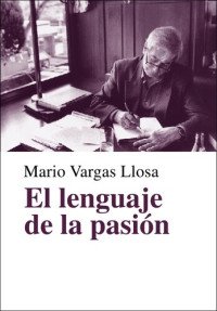 Mario Vargas Llosa — El lenguaje de la pasión