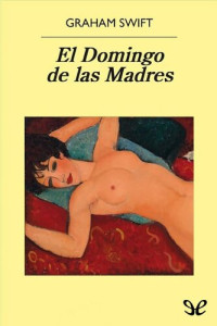 Graham Swift — El Domingo de las Madres
