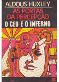 Huxley, Aldous Leonard — Portas da Percepção e Céu e inferno (2013) [= The Doors of Perception & Heaven and Hell]