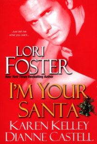 Lori Foster, Karen Kelley, Dianne Castell — I'm Your Santa