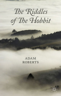 Roberts Adam — The Riddles of The Hobbit