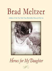 Meltzer Brad — Heroes for My Daughter