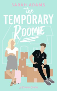 Sarah Adams — The Temporary Roomie: A Romantic Comedy (It Happened in Nashville Book 2 of 2)