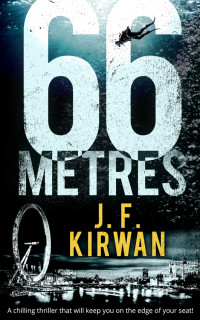 J.F. Kirwan — 66 Metres: A chilling thriller that will keep you on the edge of your seat! (Nadia Laksheva Spy Thriller Series, Book 1)