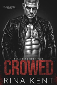 Rina Kent — Crowed (Team Zero #2)