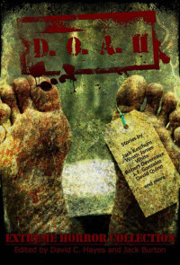 Jack Ketchum, Wrath James White, Robert Devereaux, J. F. Gonzalez, K. Trap Jones, David Qionn, Shane McKenzie, John McNee, Krisopher Triana — D.O.A. II - Extreme Horror Collection