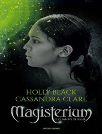 Cassandra Clare; Holly Black — Magisterium 2. Il guanto di rame