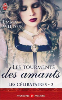Wildes Emma — Les Célibataires, Tome 2 : Les Tourments des amants