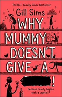 Gill Sims — Why Mummy Doesn’t Give a ****!