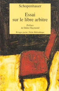 Schopenhauer Arthur — Essai sur le libre arbitre