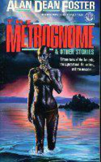 Foster, Alan Dean — Metrognome and Other Stories