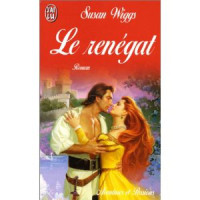 Wiggs Susan — Le renégat