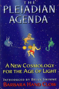 Clow, Barbara Hand — The Pleiadian Agenda - A New Cosmology For the Age of Light
