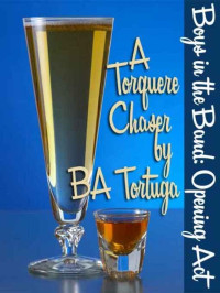 Tortuga, B A — Boys in the Band: Opening Act