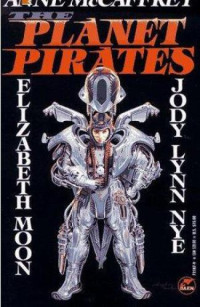 Anne McCaffrey, Elizabeth Moon — Planet Pirates Omnibus