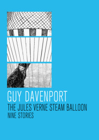 Davenport Guy — The Jules Verne Steam Balloon: Nine Stories