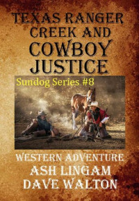 Ash Lingam, Dave Walton — Sundog 08 Texas Ranger Creek and Cowboy Justice