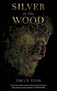 Emily Tesh — Silver in the Wood
