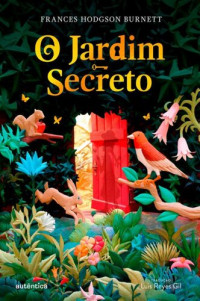 Frances Hodgson Burnett — O jardim secreto (Clássicos Autêntica)