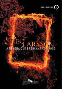 Larsson Stieg — A Menina Que Brincava Com Fogo