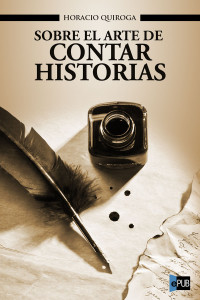 Quiroga Horacio — Sobre el arte de contar historias