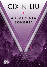 Cixin Liu — A floresta sombria